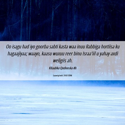 Picture 06 - Laawiyiintii 24:8 SOM - Oo isagu had iyo goorba sabti kasta waa inuu - Bible Verse Picture
