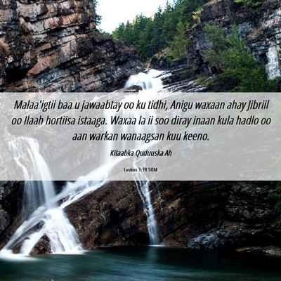 Picture 06 - Luukos 1:19 SOM - Malaa'igtii baa u jawaabtay oo ku tidhi, Anigu - Bible Verse Picture