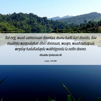 Picture 06 - Luukos 1:20 SOM - Bal eeg, waad aamusnaan doontaa, mana hadli kari - Bible Verse Picture