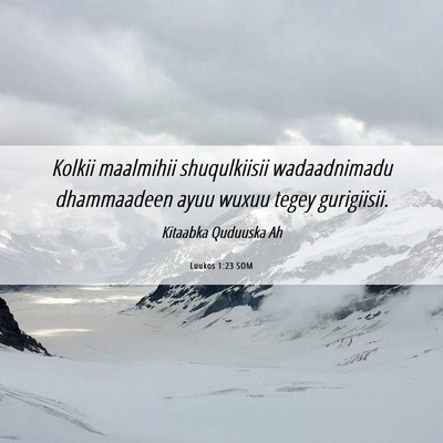 Picture 06 - Luukos 1:23 SOM - Kolkii maalmihii shuqulkiisii wadaadnimadu - Bible Verse Picture