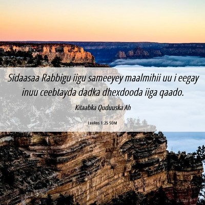 Picture 06 - Luukos 1:25 SOM - Sidaasaa Rabbigu iigu sameeyey maalmihii uu i - Bible Verse Picture