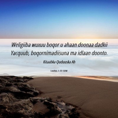 Picture 06 - Luukos 1:33 SOM - Weligiiba wuxuu boqor u ahaan doonaa dadkii - Bible Verse Picture