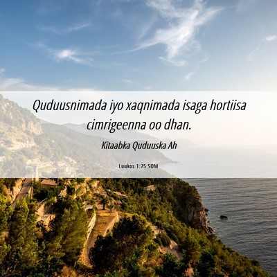 Picture 06 - Luukos 1:75 SOM - Quduusnimada iyo xaqnimada isaga hortiisa - Bible Verse Picture
