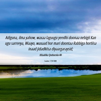Picture 06 - Luukos 1:76 SOM - Adiguna, ilma yahow, waxaa laguugu yeedhi doonaa - Bible Verse Picture