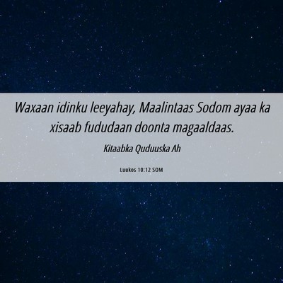 Picture 06 - Luukos 10:12 SOM - Waxaan idinku leeyahay, Maalintaas Sodom ayaa ka - Bible Verse Picture