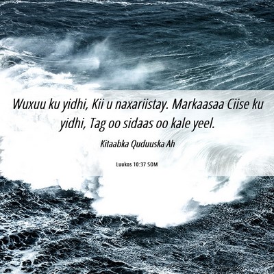 Picture 06 - Luukos 10:37 SOM - Wuxuu ku yidhi, Kii u naxariistay. Markaasaa - Bible Verse Picture