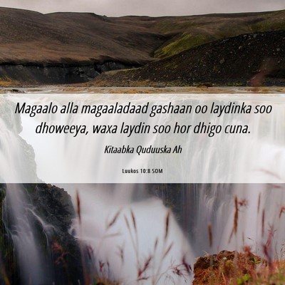 Picture 06 - Luukos 10:8 SOM - Magaalo alla magaaladaad gashaan oo laydinka soo - Bible Verse Picture