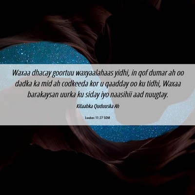 Picture 06 - Luukos 11:27 SOM - Waxaa dhacay goortuu waxyaalahaas yidhi, in qof - Bible Verse Picture