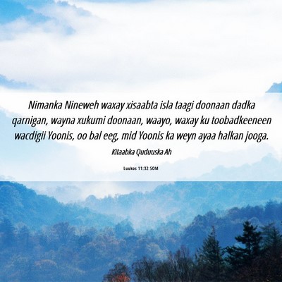 Picture 06 - Luukos 11:32 SOM - Nimanka Nineweh waxay xisaabta isla taagi doonaan - Bible Verse Picture