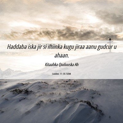 Picture 06 - Luukos 11:35 SOM - Haddaba iska jir si iftiinka kugu jiraa aanu - Bible Verse Picture