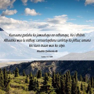 Picture 06 - Luukos 11:7 SOM - Kaasaana gudaha ka jawaabaya oo odhanaya, Ha i - Bible Verse Picture