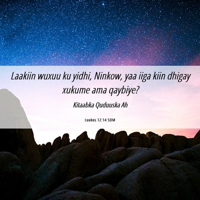 Picture 06 - Luukos 12:14 SOM - Laakiin wuxuu ku yidhi, Ninkow, yaa iiga kiin - Bible Verse Picture