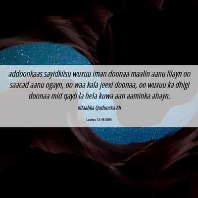 Picture 06 - Luukos 12:46 SOM - addoonkaas sayidkiisu wuxuu iman doonaa maalin - Bible Verse Picture