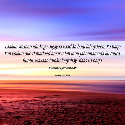 Picture 06 - Luukos 12:5 SOM - Laakiin waxaan idinkaga digayaa kaad ka baqi - Bible Verse Picture