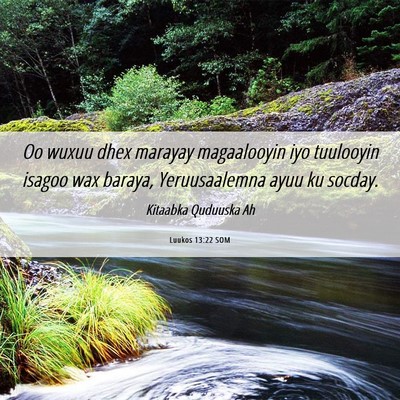 Picture 06 - Luukos 13:22 SOM - Oo wuxuu dhex marayay magaalooyin iyo tuulooyin - Bible Verse Picture