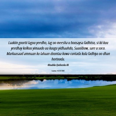 Picture 06 - Luukos 14:10 SOM - Laakiin goortii laguu yeedho, tag oo meesha u - Bible Verse Picture