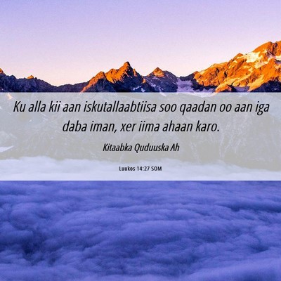 Picture 06 - Luukos 14:27 SOM - Ku alla kii aan iskutallaabtiisa soo qaadan oo - Bible Verse Picture