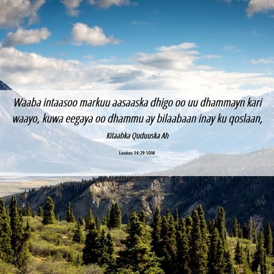 Picture 06 - Luukos 14:29 SOM - Waaba intaasoo markuu aasaaska dhigo oo uu - Bible Verse Picture