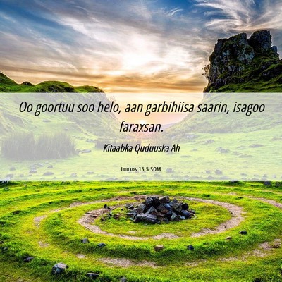 Picture 06 - Luukos 15:5 SOM - Oo goortuu soo helo, aan garbihiisa saarin, - Bible Verse Picture