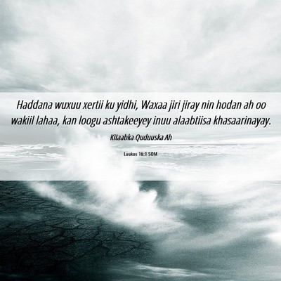 Picture 06 - Luukos 16:1 SOM - Haddana wuxuu xertii ku yidhi, Waxaa jiri jiray - Bible Verse Picture