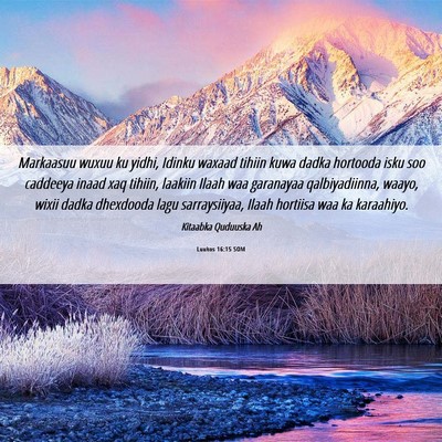 Picture 06 - Luukos 16:15 SOM - Markaasuu wuxuu ku yidhi, Idinku waxaad tihiin - Bible Verse Picture