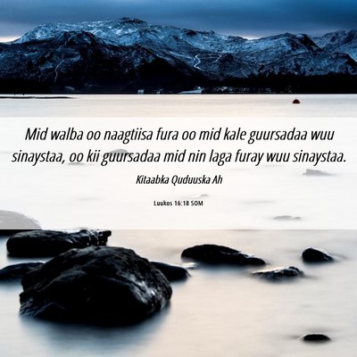 Picture 06 - Luukos 16:18 SOM - Mid walba oo naagtiisa fura oo mid kale guursadaa - Bible Verse Picture