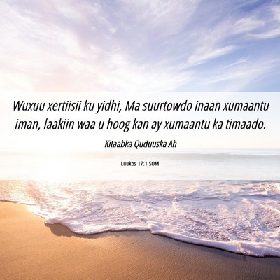 Picture 06 - Luukos 17:1 SOM - Wuxuu xertiisii ku yidhi, Ma suurtowdo inaan - Bible Verse Picture