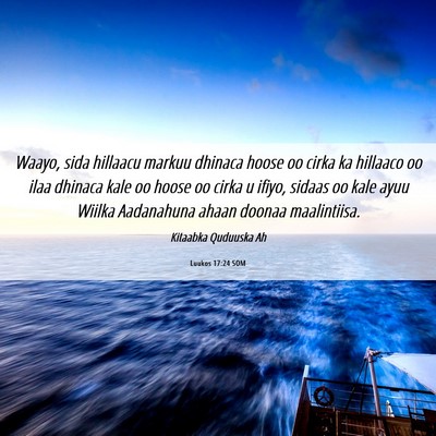 Picture 06 - Luukos 17:24 SOM - Waayo, sida hillaacu markuu dhinaca hoose oo - Bible Verse Picture