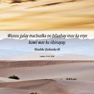 Picture 06 - Luukos 19:45 SOM - Wuxuu galay macbudka oo bilaabay inuu ka eryo - Bible Verse Picture