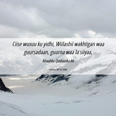 Picture 06 - Luukos 20:34 SOM - Ciise wuxuu ku yidhi, Wiilashii wakhtigan waa - Bible Verse Picture