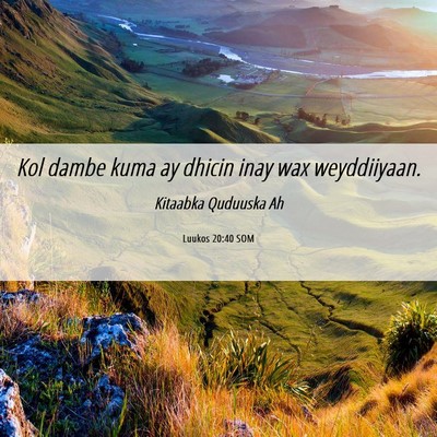 Picture 06 - Luukos 20:40 SOM - Kol dambe kuma ay dhicin inay wax - Bible Verse Picture