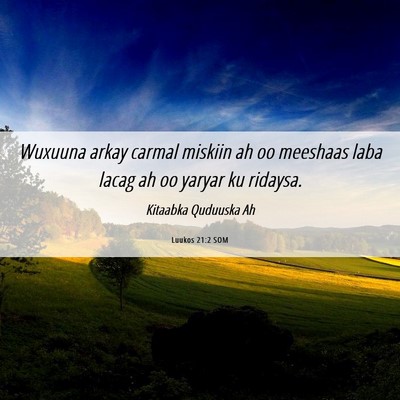 Picture 06 - Luukos 21:2 SOM - Wuxuuna arkay carmal miskiin ah oo meeshaas laba - Bible Verse Picture