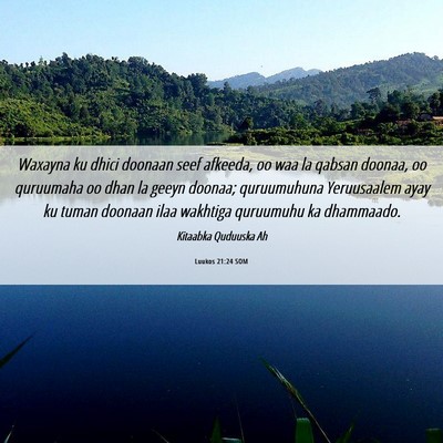 Picture 06 - Luukos 21:24 SOM - Waxayna ku dhici doonaan seef afkeeda, oo waa la - Bible Verse Picture
