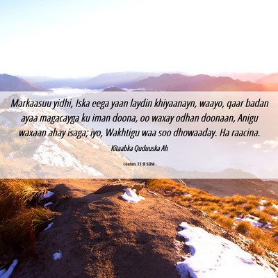 Picture 06 - Luukos 21:8 SOM - Markaasuu yidhi, Iska eega yaan laydin - Bible Verse Picture