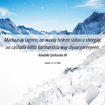 Picture 06 - Luukos 22:13 SOM - Markaasay tageen, oo waxay heleen siduu u - Bible Verse Picture