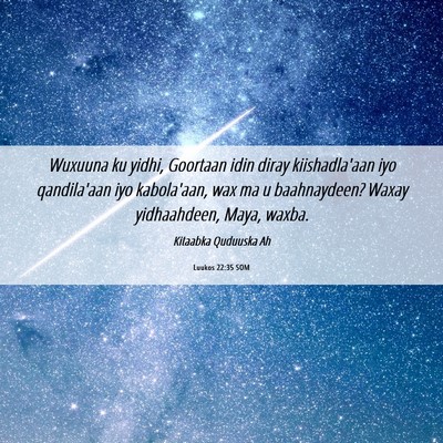 Picture 06 - Luukos 22:35 SOM - Wuxuuna ku yidhi, Goortaan idin diray - Bible Verse Picture