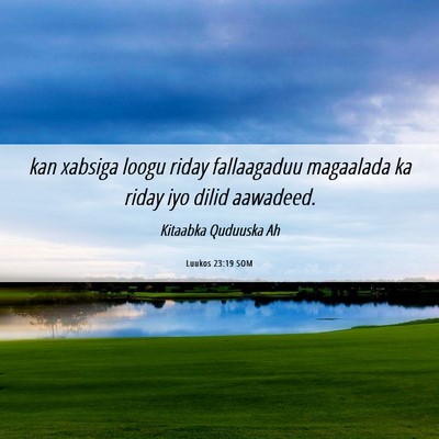 Picture 06 - Luukos 23:19 SOM - kan xabsiga loogu riday fallaagaduu magaalada ka - Bible Verse Picture