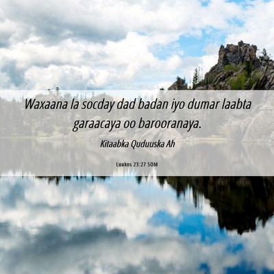 Picture 06 - Luukos 23:27 SOM - Waxaana la socday dad badan iyo dumar laabta - Bible Verse Picture