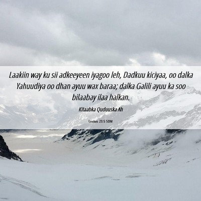 Picture 06 - Luukos 23:5 SOM - Laakiin way ku sii adkeeyeen iyagoo leh, Dadkuu - Bible Verse Picture
