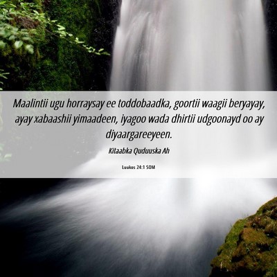 Picture 06 - Luukos 24:1 SOM - Maalintii ugu horraysay ee toddobaadka, goortii - Bible Verse Picture