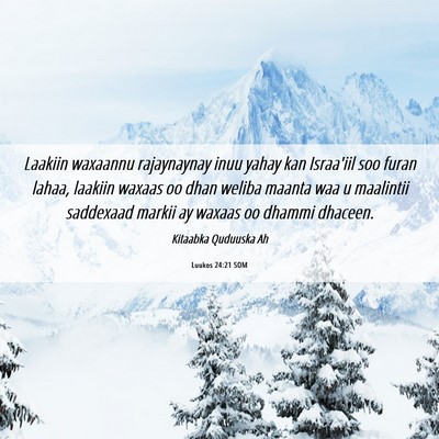 Picture 06 - Luukos 24:21 SOM - Laakiin waxaannu rajaynaynay inuu yahay kan - Bible Verse Picture