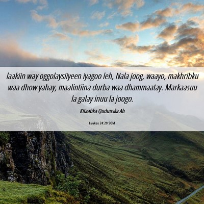 Picture 06 - Luukos 24:29 SOM - laakiin way oggolaysiiyeen iyagoo leh, Nala joog, - Bible Verse Picture