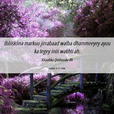 Picture 06 - Luukos 4:13 SOM - Ibliiskiina markuu jirrabaad walba dhammeeyey - Bible Verse Picture