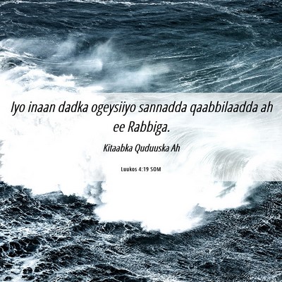 Picture 06 - Luukos 4:19 SOM - Iyo inaan dadka ogeysiiyo sannadda qaabbilaadda - Bible Verse Picture