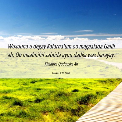 Picture 06 - Luukos 4:31 SOM - Wuxuuna u degay Kafarna'um oo magaalada Galili - Bible Verse Picture