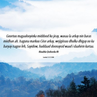 Picture 06 - Luukos 5:12 SOM - Goortuu magaalooyinka middood ku jiray, waxaa la - Bible Verse Picture