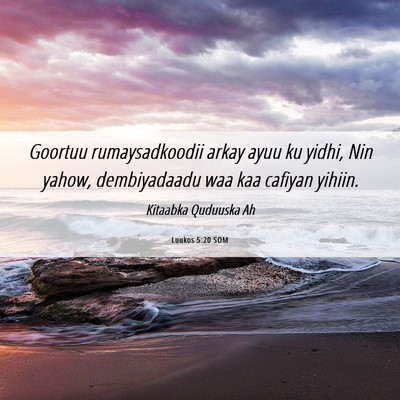 Picture 06 - Luukos 5:20 SOM - Goortuu rumaysadkoodii arkay ayuu ku yidhi, Nin - Bible Verse Picture