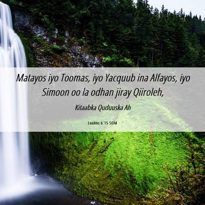 Picture 06 - Luukos 6:15 SOM - Matayos iyo Toomas, iyo Yacquub ina Alfayos, iyo - Bible Verse Picture
