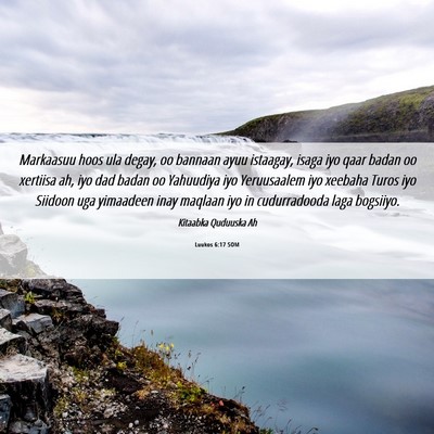 Picture 06 - Luukos 6:17 SOM - Markaasuu hoos ula degay, oo bannaan ayuu - Bible Verse Picture