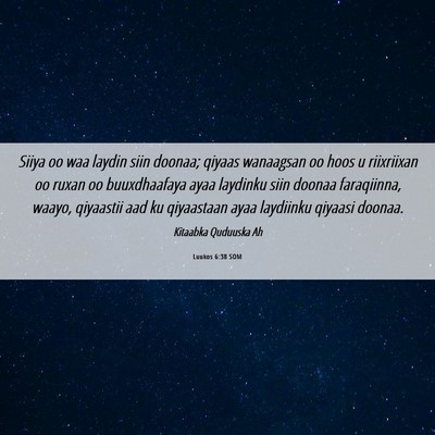 Picture 06 - Luukos 6:38 SOM - Siiya oo waa laydin siin doonaa; qiyaas wanaagsan - Bible Verse Picture